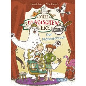 CARLSEN Die Schule der magischen Tiere ermittelt 4: Der Flötenschreck