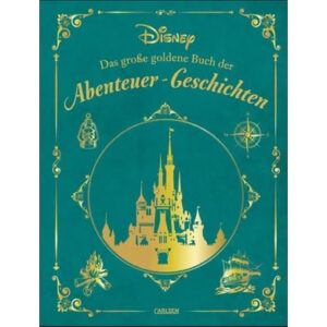 CARLSEN Disney: Das große goldene Buch der Abenteuer-Geschichten