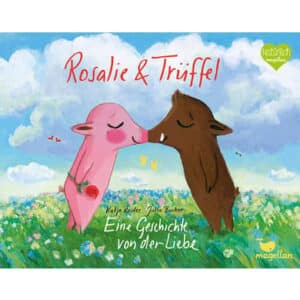 Magellan Verlag Rosalie & Trüffel - Eine Geschichte von der Liebe