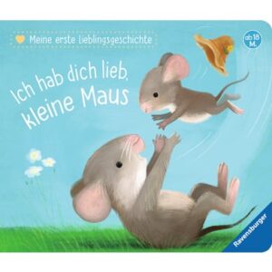 Ravensburger Meine erste Lieblingsgeschichte Ich habe dich lieb kleine Maus